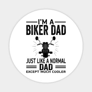 i'm a biker dad just like a normal dad Magnet